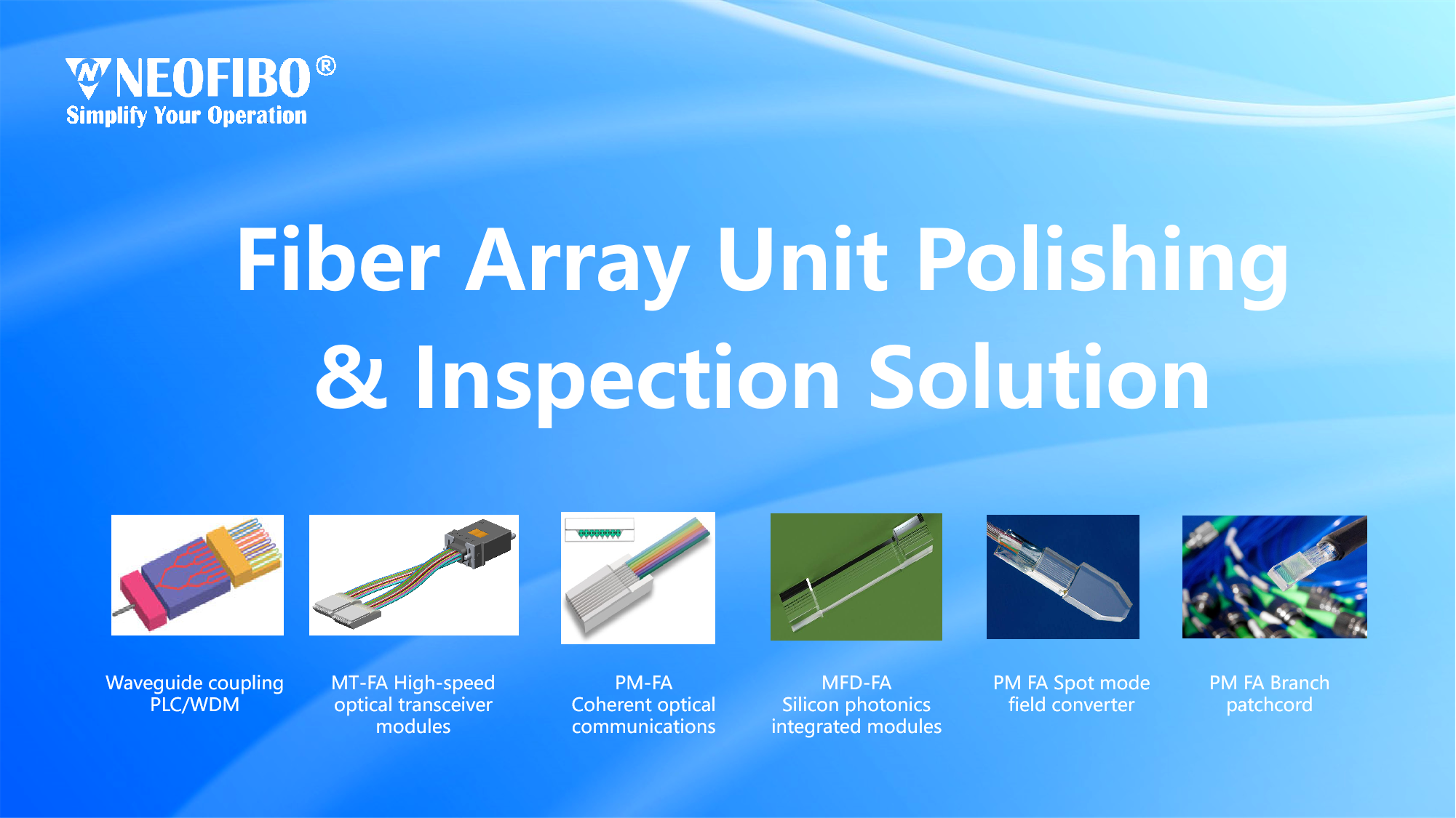 Fiber Array Unit（FAU）Polishing & Inspection Solution